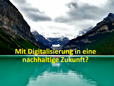 Wie kann Digitalisierung uns helfen, nachhaltige Zukünfte zu gestalten?